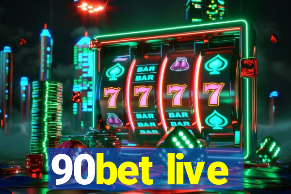 90bet live